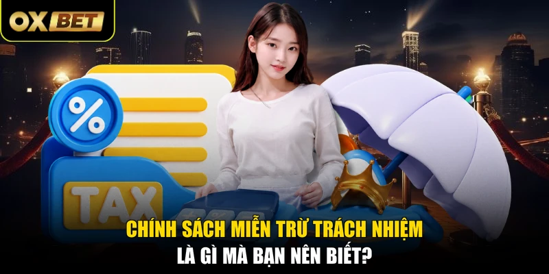 Chính sách miễn trừ trách nhiệm là gì mà bạn nên biết?