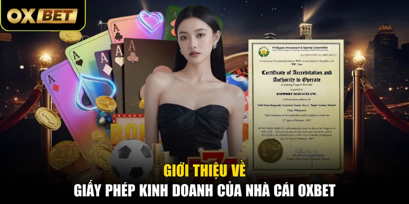 Giới thiệu về giấy phép kinh doanh của nhà cái OXBET