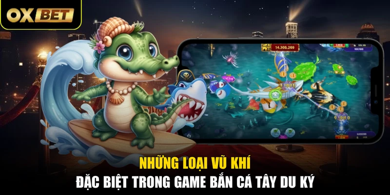 Những loại vũ khí đặc biệt trong game Bắn Cá Tây Du Ký