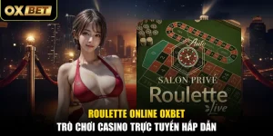 Roulette Online OXBET - Trò Chơi Casino Trực Tuyến Hấp Dẫn