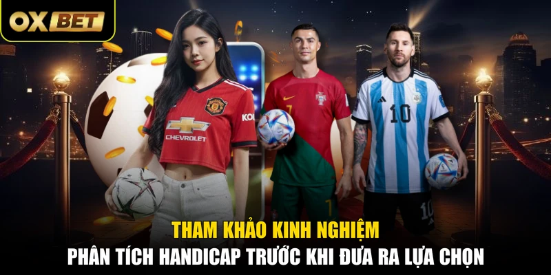 Tham khảo kinh nghiệm phân tích Handicap trước khi đưa ra lựa chọn