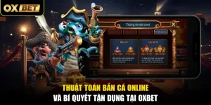 Thuật Toán Bắn Cá Online Và Bí Quyết Tận Dụng Tại OXBET
