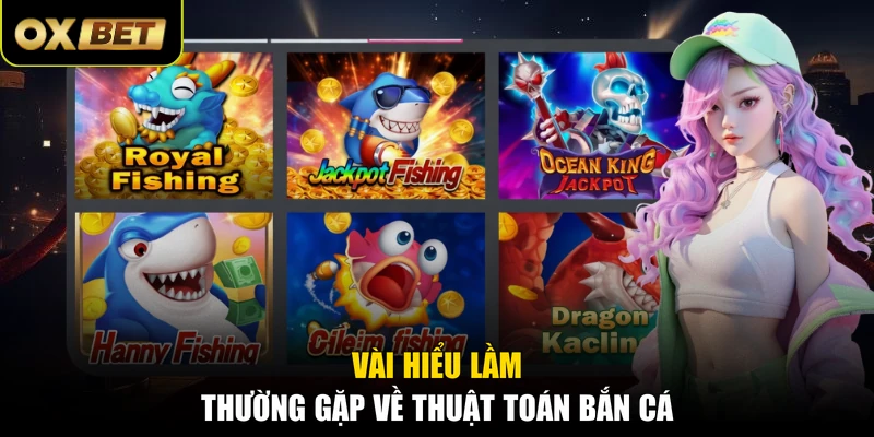 Vài hiểu lầm thường gặp về thuật toán bắn cá