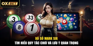 Xổ Số Mark Six - Tìm Hiểu Quy Tắc Chơi Và Lưu Ý Quan Trọng