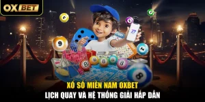 Xổ Số Miền Nam OXBET - Lịch Quay Và Hệ THống Giải Hấp Dẫn